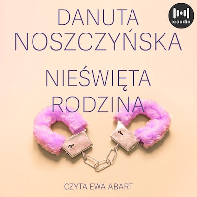 Nieświęta rodzina – okładka audiobooka, autor Danuta Noszczyńska
