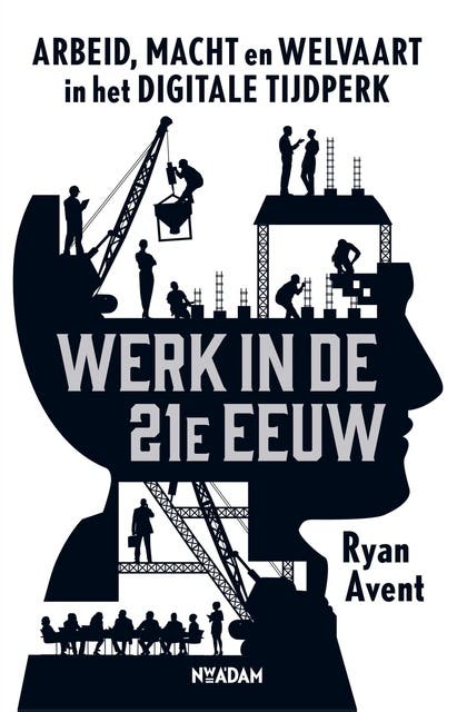Werk in de 21e eeuw: Arbeid, macht en welvaart in het digitale tijdperk – omslag van het luisterboek van Ryan Avent