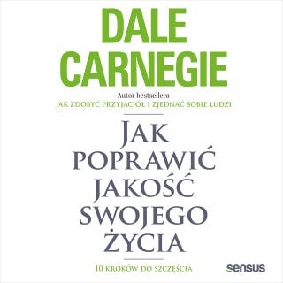 Jak poprawić jakość swojego życia. 10 kroków do szczęścia – okładka audiobooka, autor Dale Carnegie