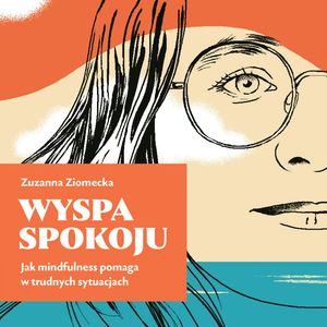 Wyspa Spokoju. Jak mindfulness pomaga w trudnych sytuacjach – okładka audiobooka, autor Zuzanna Ziomecka