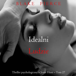 Idealni ludzie (Thriller psychologiczny o Jessie Hunt – Tom 27)