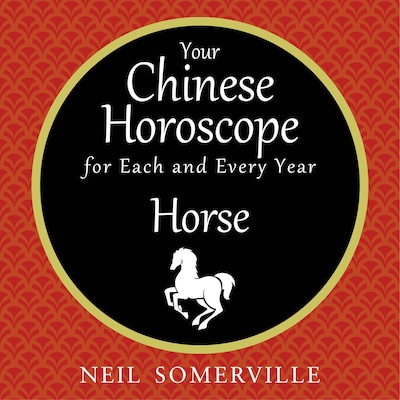 Your Chinese Horoscope for Each and Every Year - Horse