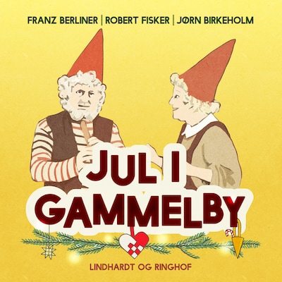 Jul i Gammelby – omslag til lydbogen af Jørn Birkeholm, Franz Berliner, Robert Fisker