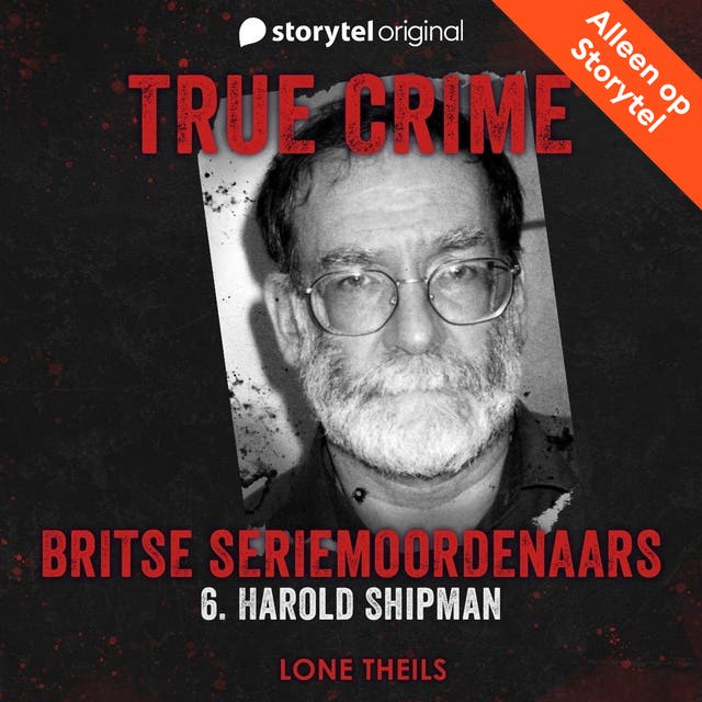 True crime: Britse seriemoordenaars - Dokter Shipman – omslag van het luisterboek van Lone Theils
