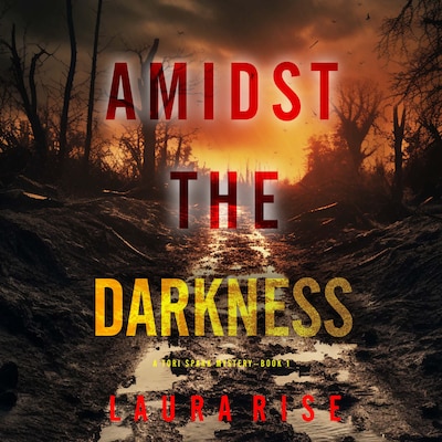 Amidst the Darkness (A Tori Spark FBI Suspense Thriller—Book 1) – omslag til lydbogen af Laura Rise