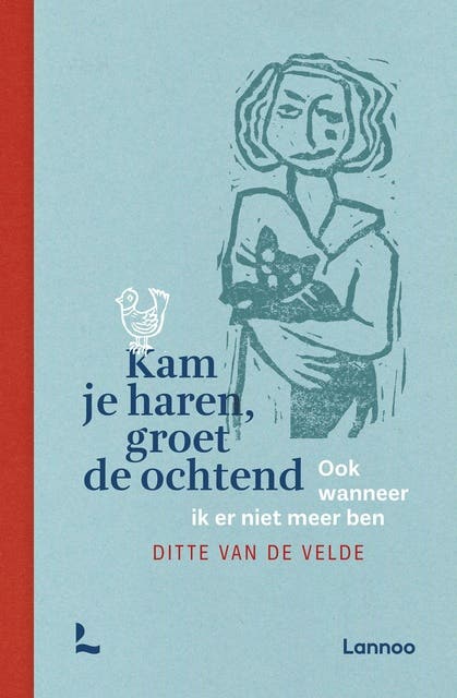 Kam je haren, groet de ochtend: Ook wanneer ik er niet meer ben – omslag van het luisterboek van Ditte Van de Velde