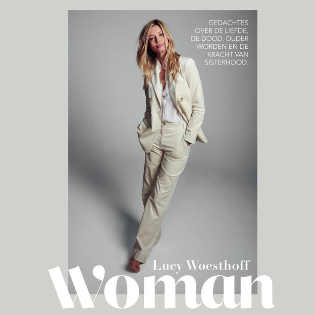 Woman: Gedachtes over de liefde, de dood, ouder worden en de kracht van sisterhood: Gedachtes over de liefde, de dood, ouder worden en de kracht van s – omslag van het luisterboek van Lucy Woesthoff