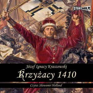 Krzyżacy 1410 – okładka audiobooka, autor Józef Ignacy Kraszewski