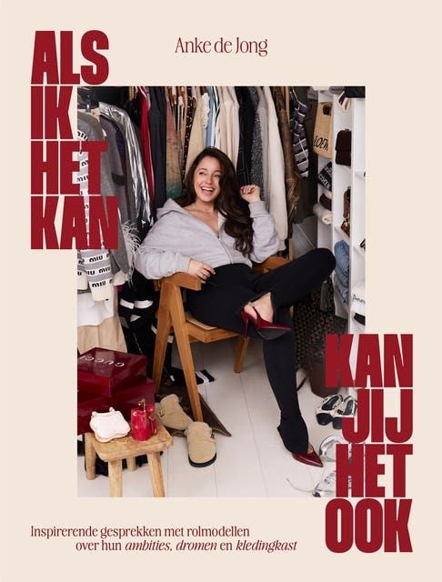 Als ik het kan, kan jij het ook: Inspirerende gesprekken met rolmodellen over hun ambities, dromen en kledingkast – omslag van het luisterboek van Anke de Jong