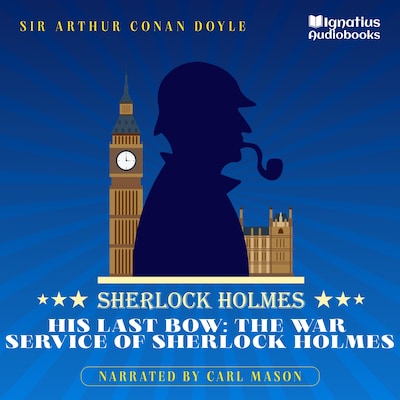 His Last Bow: The War Service of Sherlock Holmes