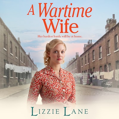 A Wartime Wife - Mary Anne Randall - A gripping historical saga from bestseller Lizzie Lane, Book 1 (Unabridged) – omslag til lydbogen af Lizzie Lane