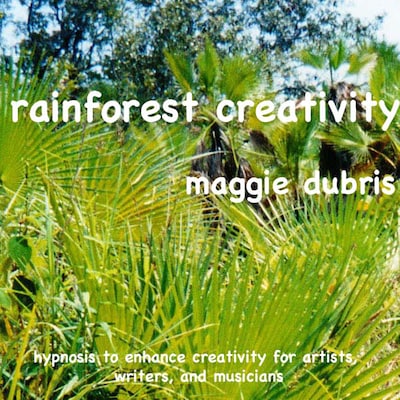 Rainforest Creativity - Hypnosis to Enhance Creativity for Artists, Writers, and Musicians (Unabridged)