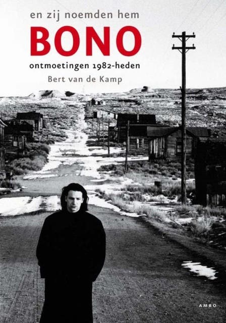 En zij noemden hem Bono: ontmoetingen 1982 - heden – omslag van het luisterboek van Bert van der Kamp