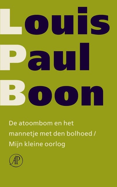 De atoombom en het mannetje met den bolhoed / Mijn kleine oorlog: verzameld werk [deel 4]