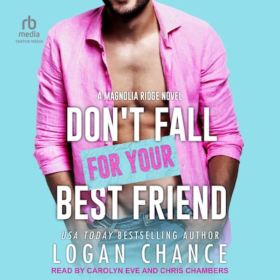 Don't Fall For Your Best Friend – omslag til lydbogen af Logan Chance