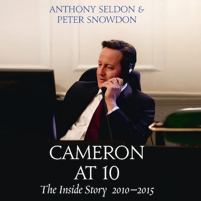 Cameron at 10 – omslag til lydbogen af Anthony Seldon, Peter Snowdon