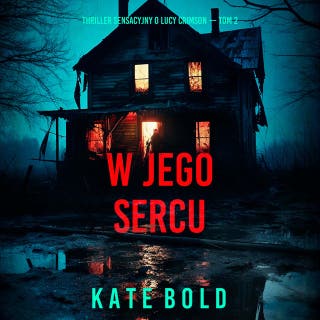 W jego sercu (Thriller sensacyjny o Lucy Crimson — Tom 2) – okładka audiobooka, autor Kate Bold