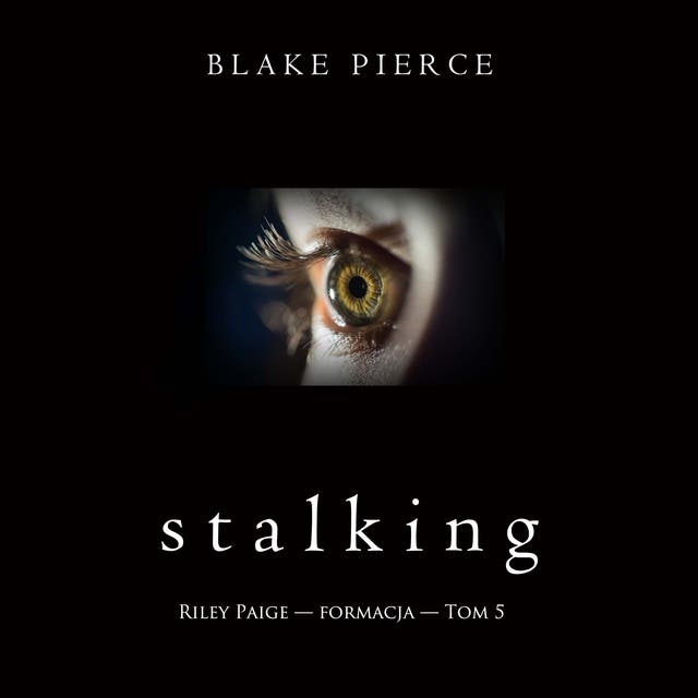 Stalking (Riley Paige — formacja — Tom 5)