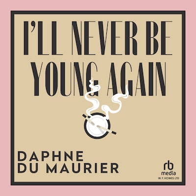I'll Never Be Young Again – omslag til lydbogen af Daphne du Maurier