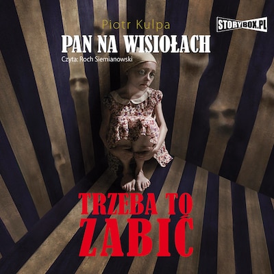 Pan na Wisiołach. Tom 3. Trzeba to zabić – okładka audiobooka, autor Piotr Kulpa