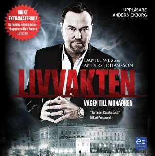 Livvakten - vägen till monarken – omslag till ljudboken av Anders Johansson,Daniel Webb