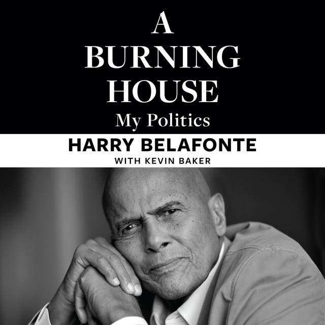 A Burning House: My Politics – okładka audiobooka, autor Kevin Baker, Harry Belafonte