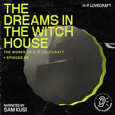 The Dreams in the Witch House (The Work of H. P. Lovecraft, Episode 58) – omslag til lydbogen af H. P. Lovecraft