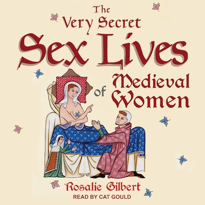 The Very Secret Sex Lives of Medieval Women – omslag til lydbogen af Rosalie Gilbert