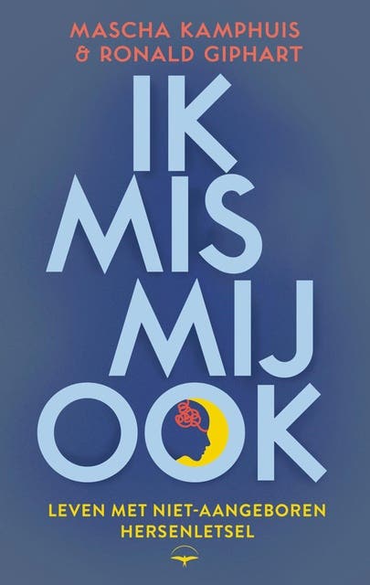 Ik mis mij ook: Leven met een niet-aangeboren hersenafwijking