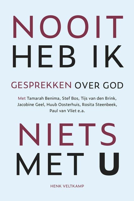 Nooit heb ik niets met U: Gesprekken over God – omslag van het luisterboek van Henk Veltkamp