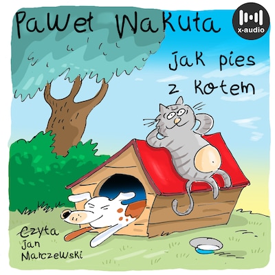 Jak pies z kotem – okładka audiobooka, autor Paweł Wakuła