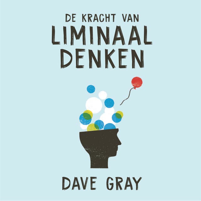 De Kracht van Liminaal Denken: Creëer verandering door anders te denken