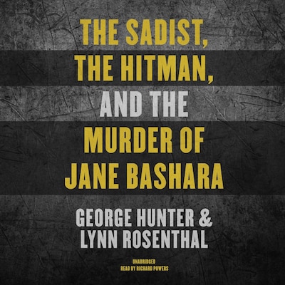The Sadist, the Hitman, and the Murder of Jane Bashara – omslag til lydbogen af George Hunter, Lynn Rosenthal