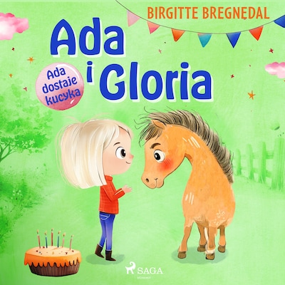 Ada i Gloria 1: Ada dostaje kucyka – okładka audiobooka, autor Birgitte Bregnedal