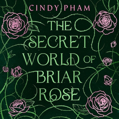 The Secret World of Briar Rose – omslag til lydbogen af Cindy Pham
