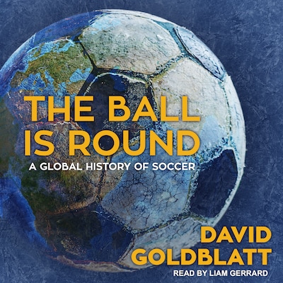 The Ball is Round – omslag til lydbogen af David Goldblatt