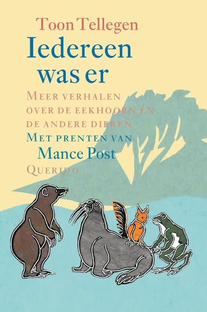 Iedereen was er: meer verhalen over de eekhoorn en de andere dieren