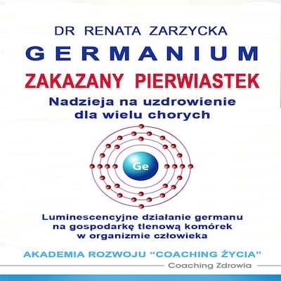 German - zakazany pierwiastek nadzieją dla wielu chorych na uzdrowienie – okładka audiobooka, autor dr Renata Zarzycka