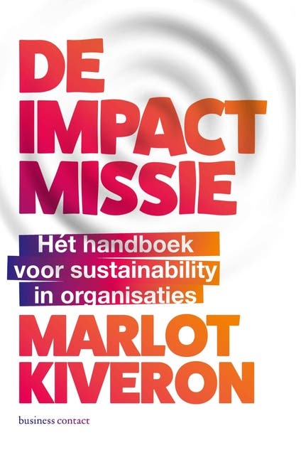 De impactmissie: hét handboek voor sustainability in organisaties