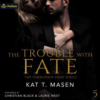 The Trouble with Fate: The Forbidden Love Series, Book 5 – omslag till ljudboken av Kat T. Masen