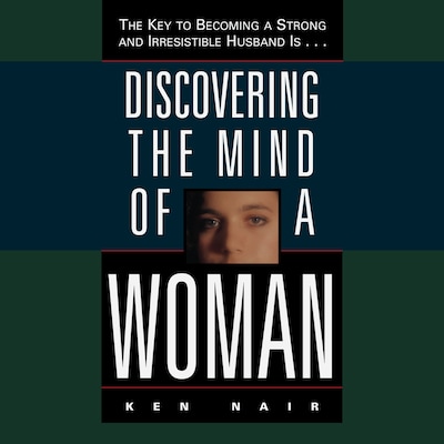 Discovering the Mind of a Woman – omslag van het luisterboek van Ken Nair