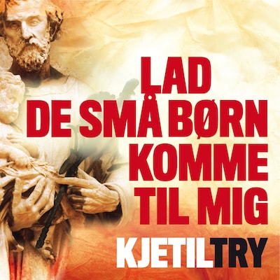 Lad de små børn komme til mig – omslag til lydbogen af Kjetil Try
