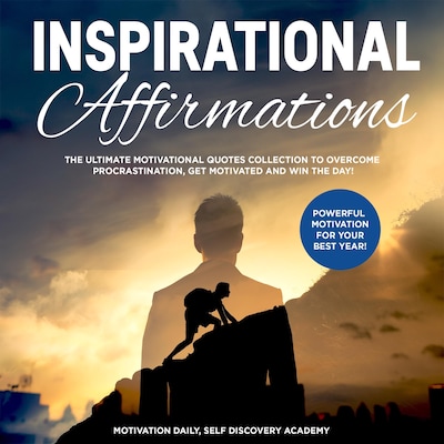 Inspirational affirmations 2 Books in 1: The Ultimate Motivational Quotes Collection to overcome Procrastination, get motivated and win the Day! - Powerful Motivation for your best Year!