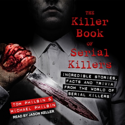 The Killer Book of Serial Killers – omslag til lydbogen af Tom Philbin, Michael Philbin