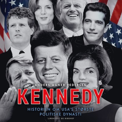 Kennedy - Historien om USA's største politiske dynasti – omslag til lydbogen af Anders Agner Pedersen