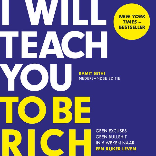 I Will Teach You To Be Rich: Geen excuses. Geen bullshit. In 6 weken naar een rijker leven