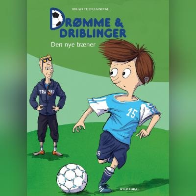 Drømme og driblinger 1 – omslag til lydbogen af Birgitte Bregnedal