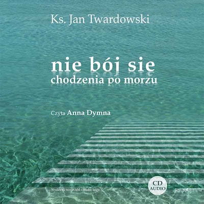 Nie bój się chodzenia po morzu