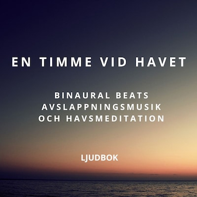 En timme vid havet: Meditation med binaurala beats