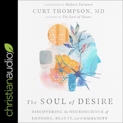 The Soul of Desire – omslag til lydbogen af Curt Thompson, M. D.